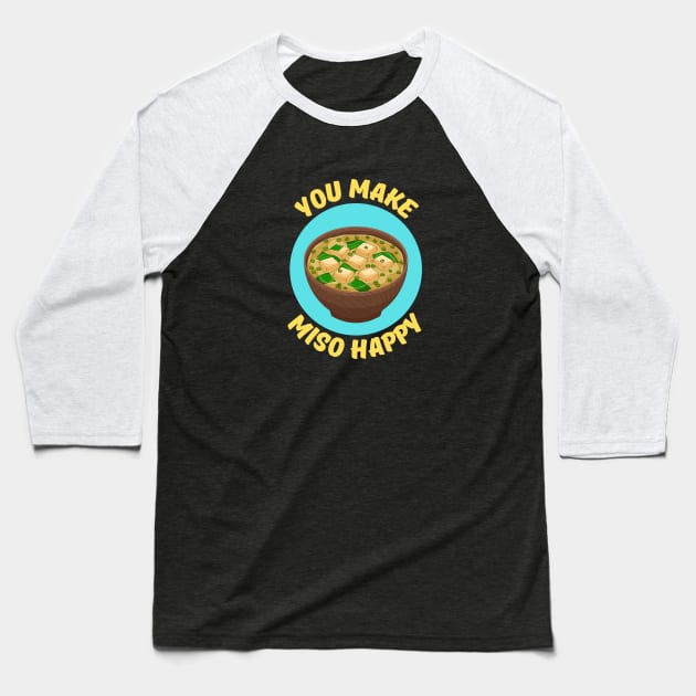 You Make Miso Happy | Miso Pun Baseball T-Shirt by Allthingspunny